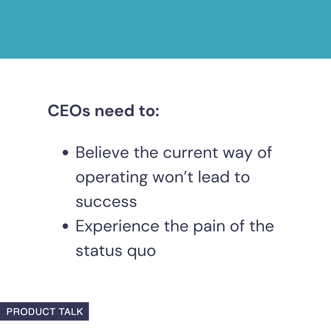Slide from 'The Product Operating Model Explained' with a teal header and bullets noting CEOs must believe current operations won't lead to success and feel the pain of the status quo.