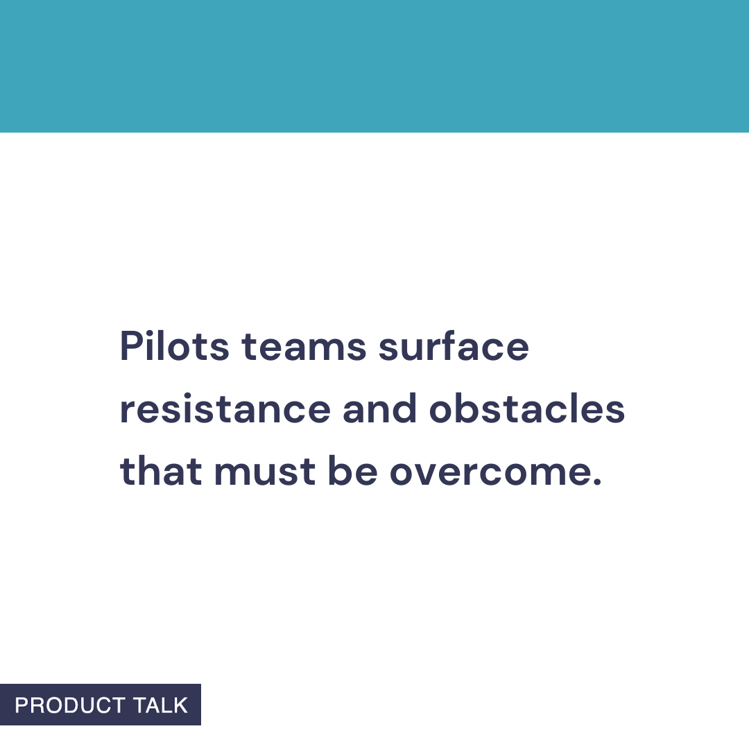Minimalist quote graphic for organizational change: 'Pilots teams surface resistance and obstacles that must be overcome' on a white background with a teal top bar and a small 'PRODUCT TALK' label.