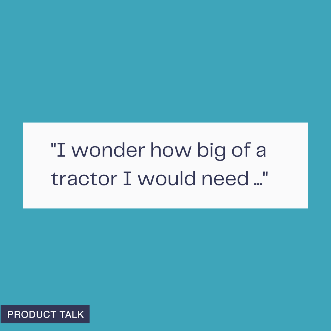 Teal quote graphic featuring a white text box with the line 'I wonder how big of a tractor I would need …' and a small 'PRODUCT TALK' label, supporting a post about using AI at home.
