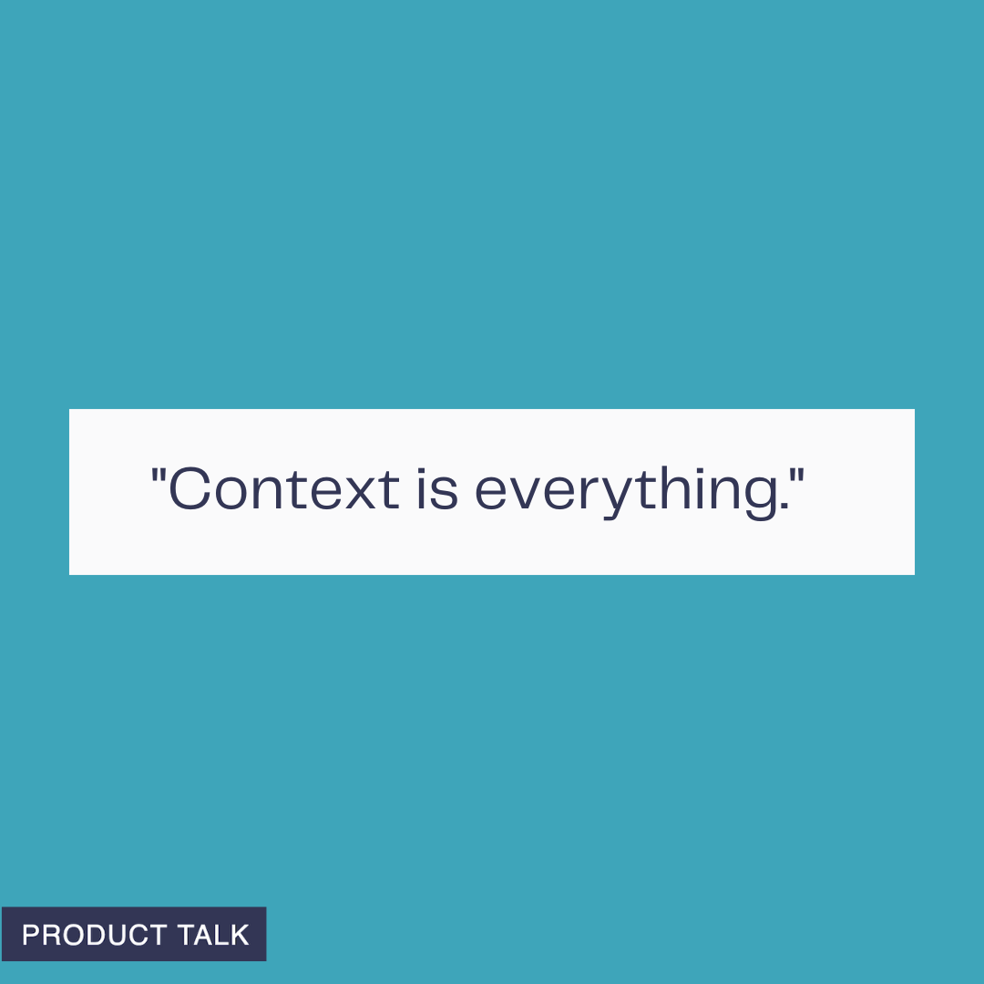 Minimalist quote graphic on a teal background showing the text "Context is everything." inside a white banner, with a small "PRODUCT TALK" tag; visual for a generative AI and product design article.