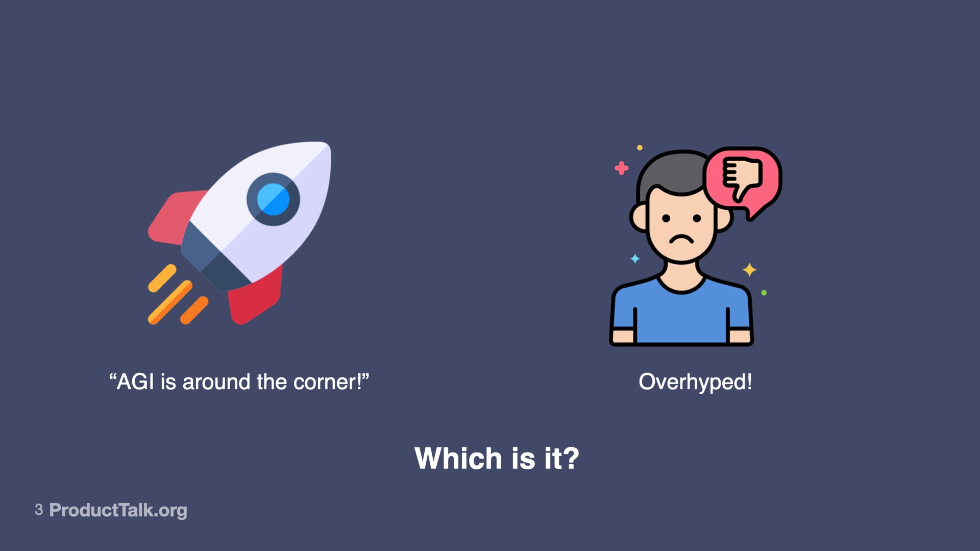 Split graphic contrasting AI hype and skepticism: a rocket with the text 'AGI is around the corner!' on the left and a sad person with a thumbs-down bubble on the right, with 'Which is it?' centered on a dark background.