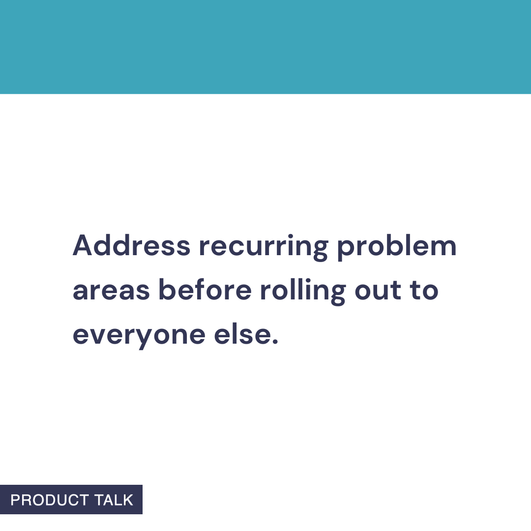 Minimalist slide with a teal header and white background showing the message: "Address recurring problem areas before rolling out to everyone else," from a Product Talk on the product operating model and organizational change.