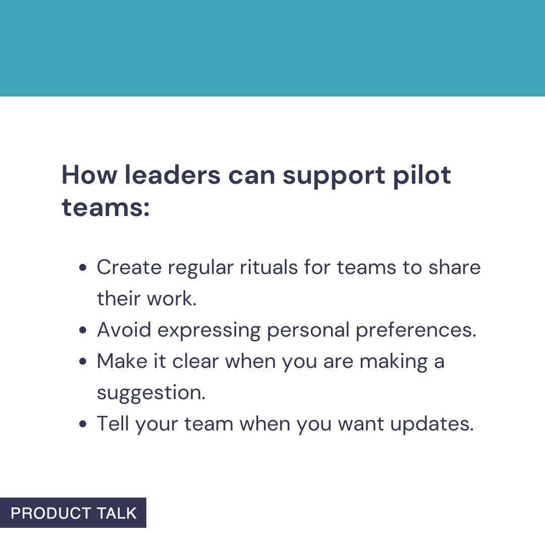 Slide graphic titled 'How leaders can support pilot teams' with four bullets: create rituals; avoid personal preferences; clarify suggestions; say when you want updates; teal header, Product Talk tag.