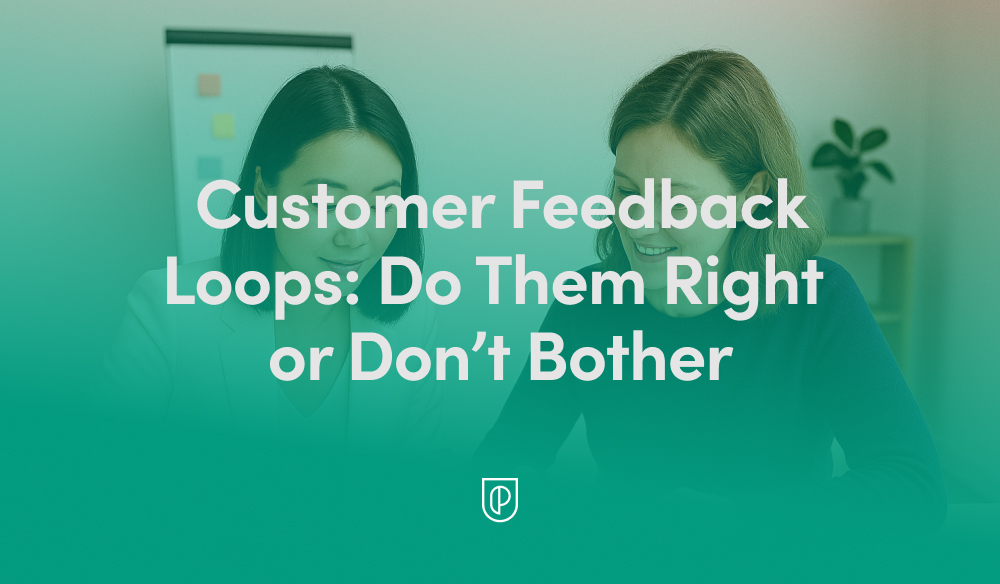 Build Customer Feedback Loops That Actually Drive Growth and Get Your Product Unstuck