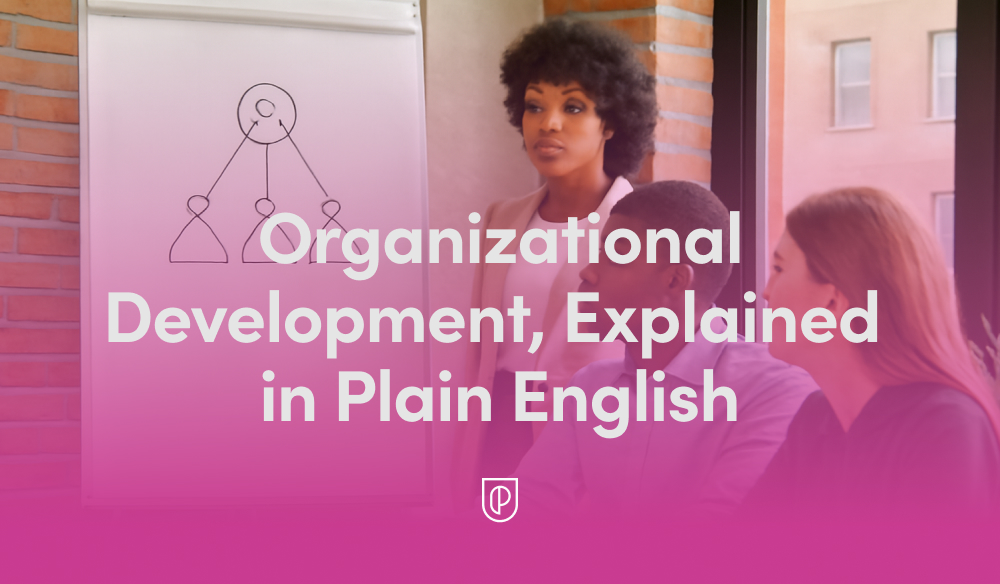 Organizational Development Demystified: The Engine Behind Smarter Teams, Culture, and Growth