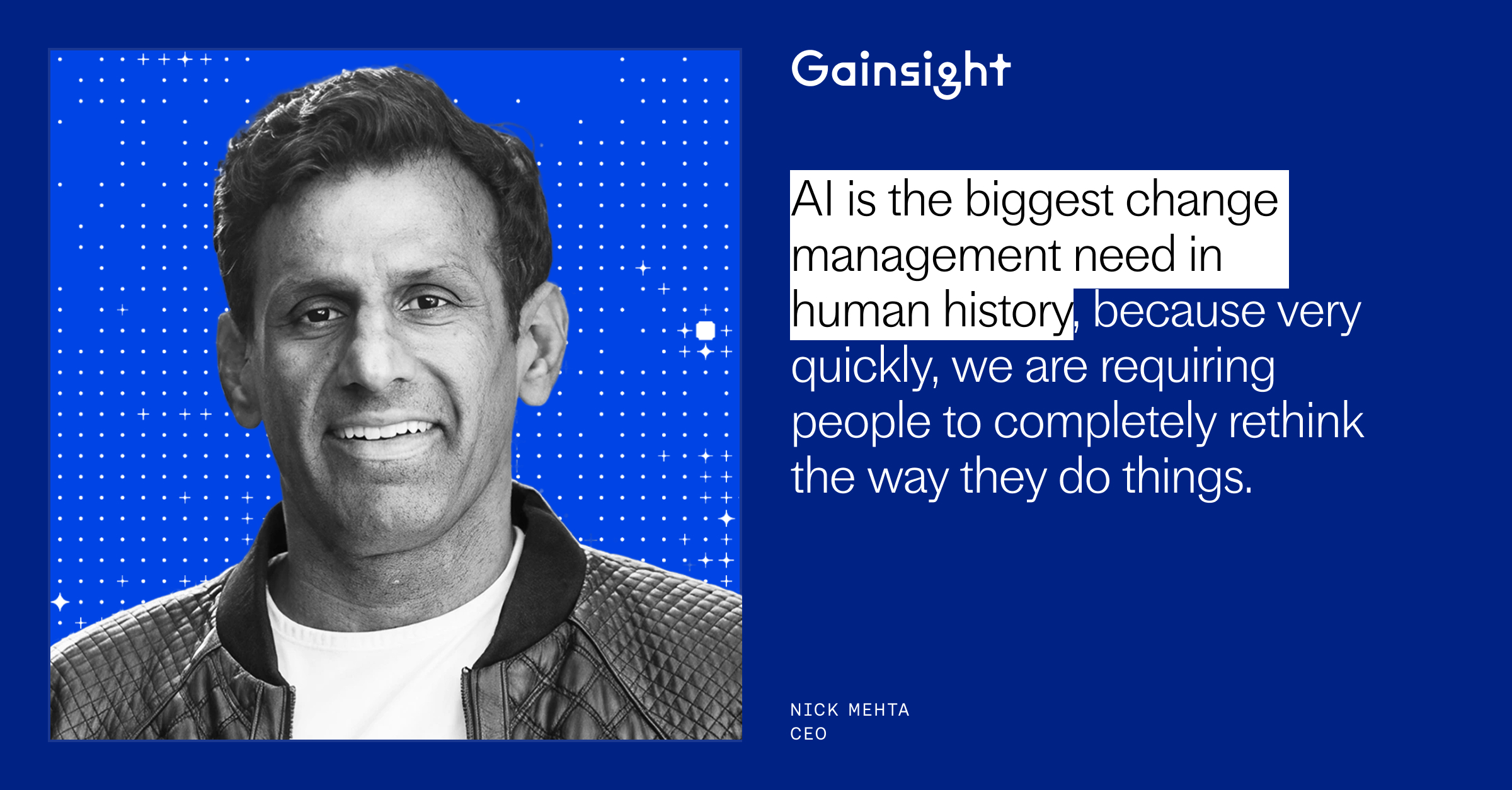 Gainsight-branded quote graphic on deep blue with a black-and-white portrait and a pull quote about AI being the biggest change-management need, urging people to rethink how they do things.