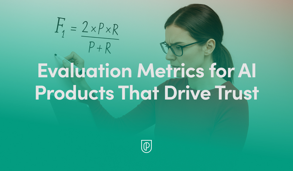 Beyond Accuracy: The Trust-First Evaluation Metrics I Use to Scale High-Impact AI Products