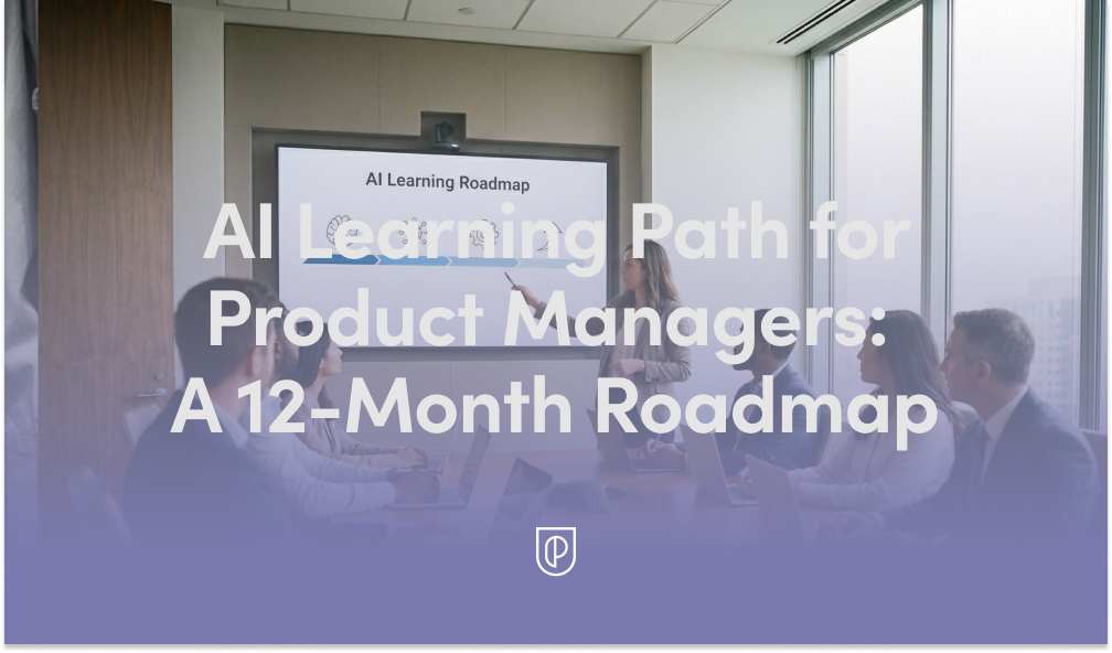 Master AI as a Product Manager in 12 Months: My 2026 Roadmap to Ship Smarter, Faster