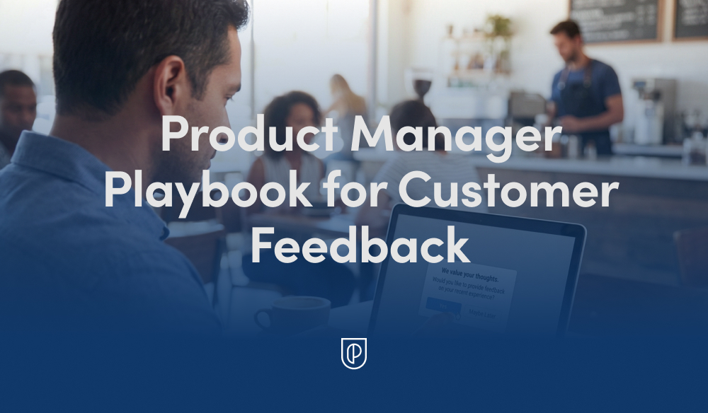 The Customer Feedback Playbook: AI-Powered Tactics I Use to Make Better Product Decisions
