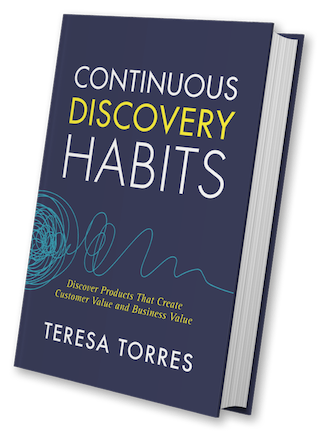 Book cover of Continuous Discovery Habits by Teresa Torres, a navy hardcover with bold white and yellow title, teal scribble line, and a subtitle about creating customer and business value.
