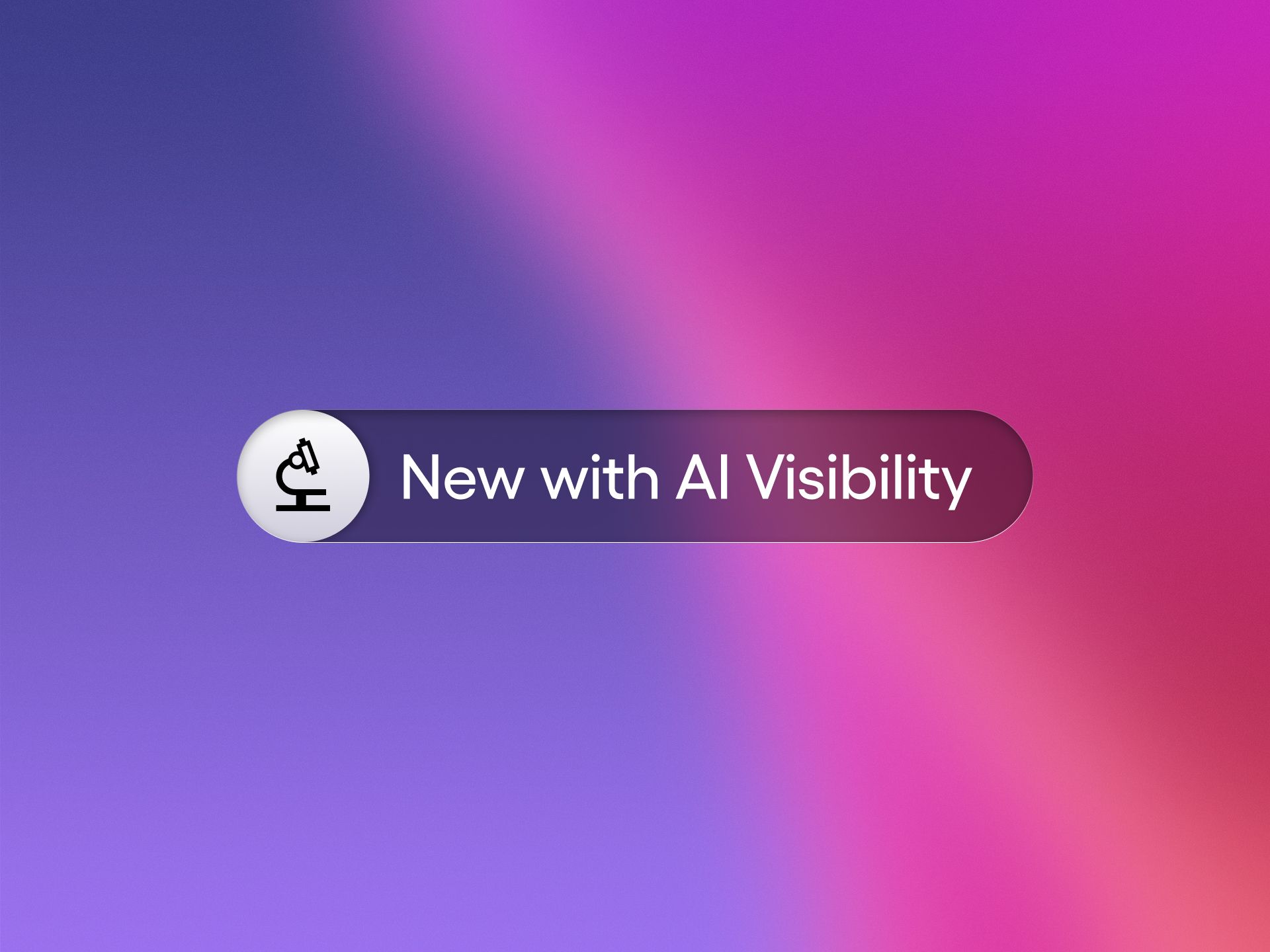Purple-to-pink gradient graphic with a rounded pill banner reading "New with AI Visibility" next to a microscope icon, signaling an update focused on AI observability and insights.
