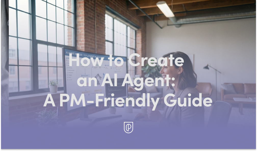 From Idea to Impact: My PM-Friendly Blueprint to Building Your First AI Agent Fast