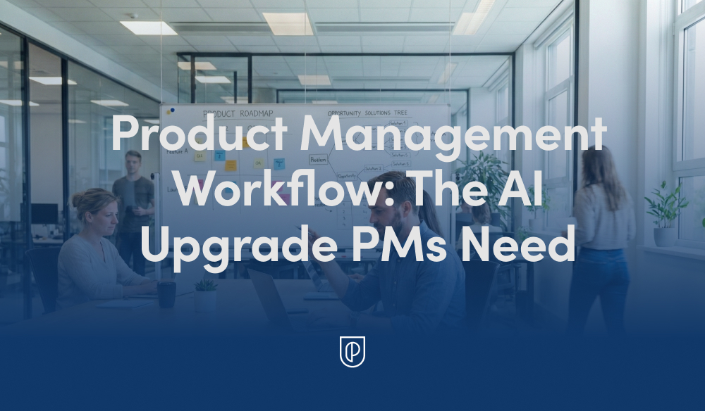 Reinventing Product Management Workflow: The AI Upgrade I Use to Ship Faster, Smarter
