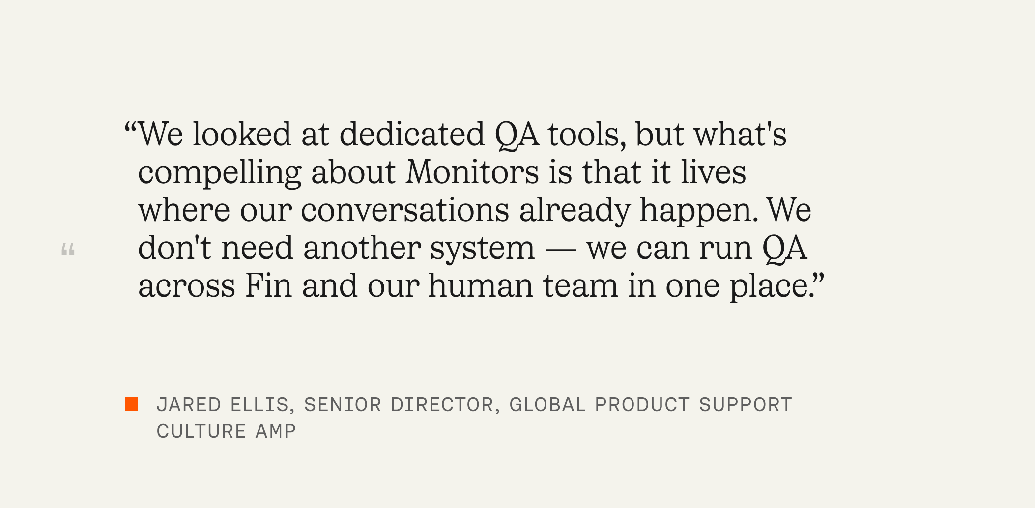 Minimalist testimonial graphic on an off‑white background quoting a customer about Monitors enabling QA where conversations happen, running across Fin and human support in one place; attributed to a Culture Amp leader.