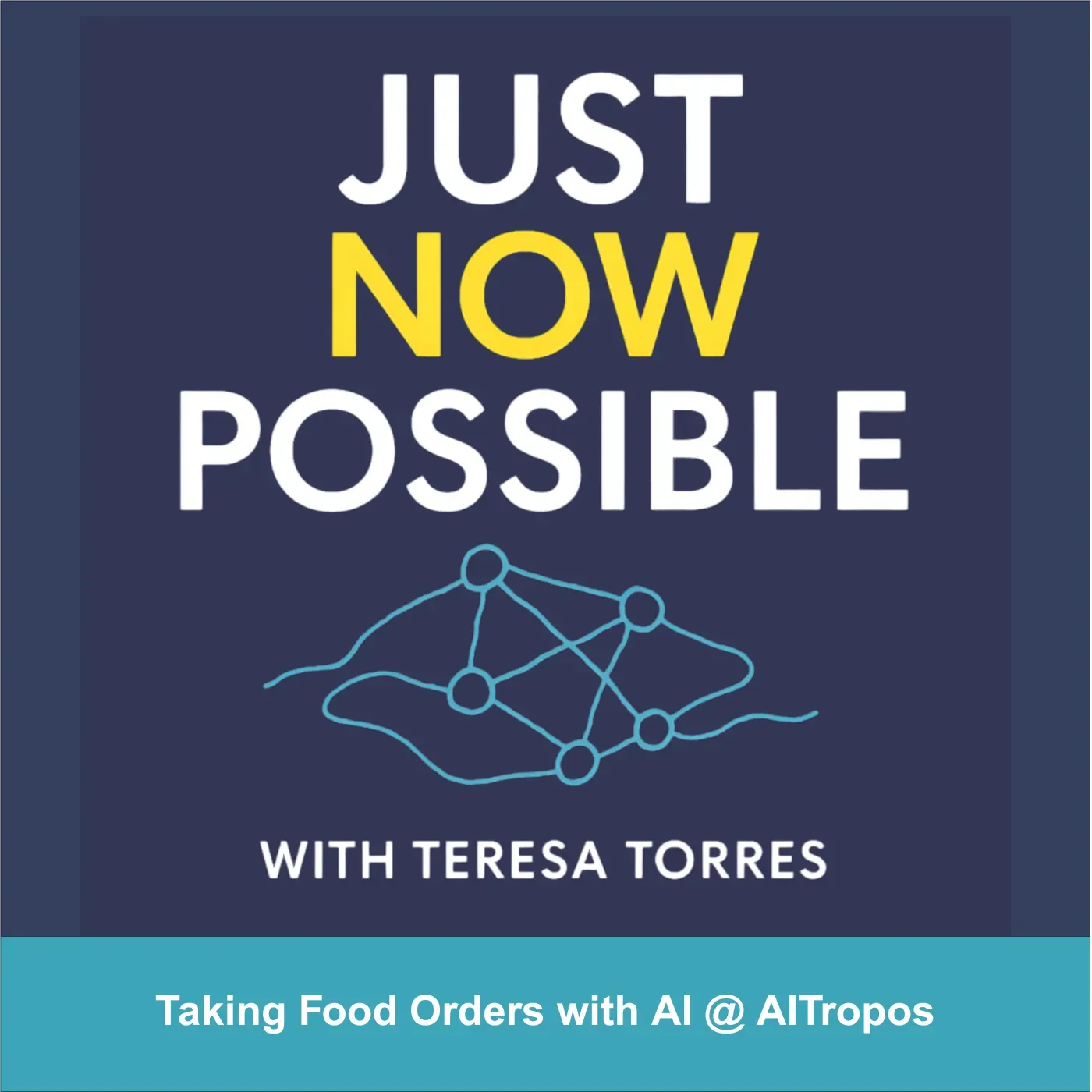 Podcast cover graphic reading 'Just Now Possible' on a navy background, with a teal network graphic and a bottom banner, 'Taking Food Orders with AI @ AITropos,' promoting AI ordering for hospitality
